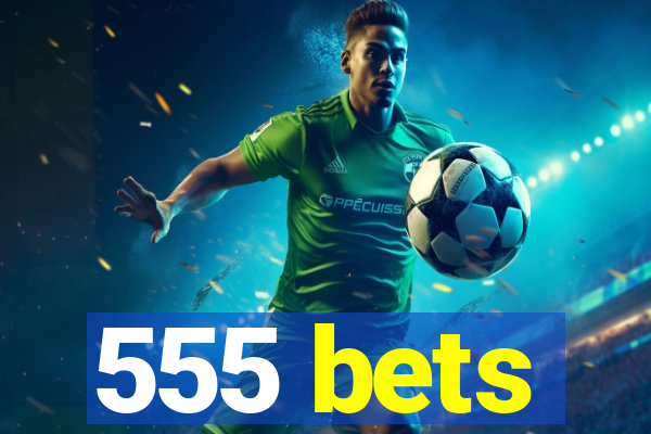 555 bets